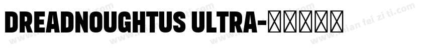 Dreadnoughtus Ultra字体转换